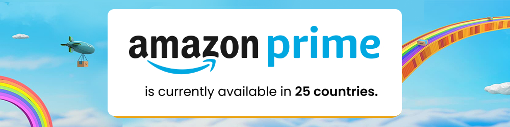 Amazon Prime is available in 25 countries Amazon Prime is available in 25 countries